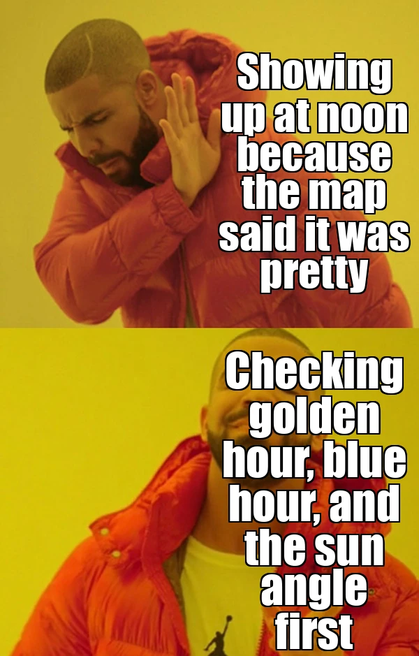 Drake meme contrasting arriving at noon with checking golden hour, blue hour, and sun angle first